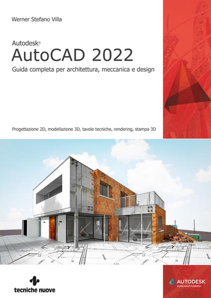 Autodesk® AutoCAD 2022. Guida completa per architettura, meccanica e design - Werner Stefano Villa - copertina
