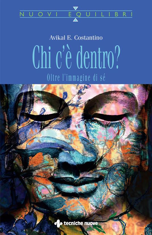 Chi c'è dentro? Oltre l'immagine di sé - Avikal E. Costantino - copertina