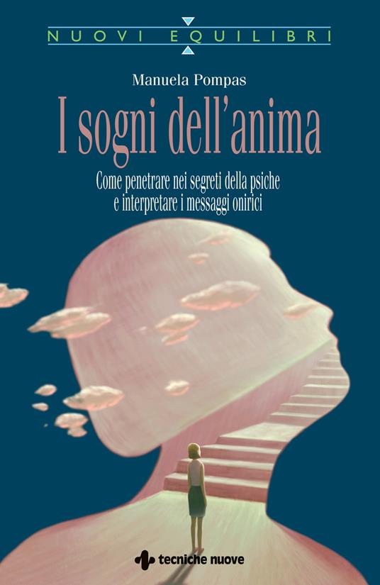 I sogni dell'anima. Come penetrare nei segreti della psiche e interpretare i messaggi onirici - Manuela Pompas - copertina