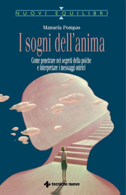 I sogni dell'anima. Come penetrare nei segreti della psiche e interpretare i messaggi onirici - Manuela Pompas - ebook
