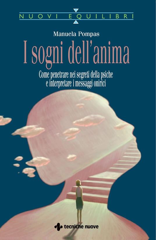 I sogni dell'anima. Come penetrare nei segreti della psiche e interpretare i messaggi onirici - Manuela Pompas - ebook