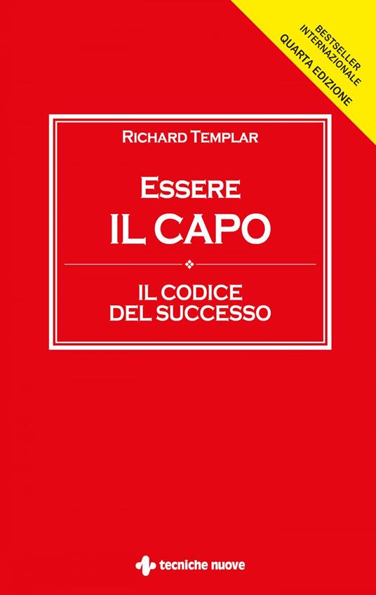 Essere il capo. Il codice del successo - Richard Templar,Simonetta Bertoncini,Anna Croci - ebook