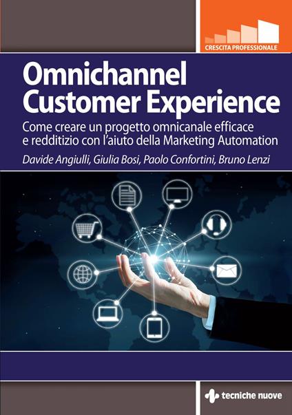 Omnichannel customer experience. Come creare un progetto omnicanale efficace e redditizio con l'aiuto della Marketing automation - Davide Angiulli,Giulia Bosi,Paolo Confortini,Bruno Lenzi - ebook