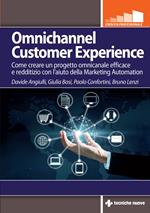 Omnichannel customer experience. Come creare un progetto omnicanale efficace e redditizio con l'aiuto della Marketing automation