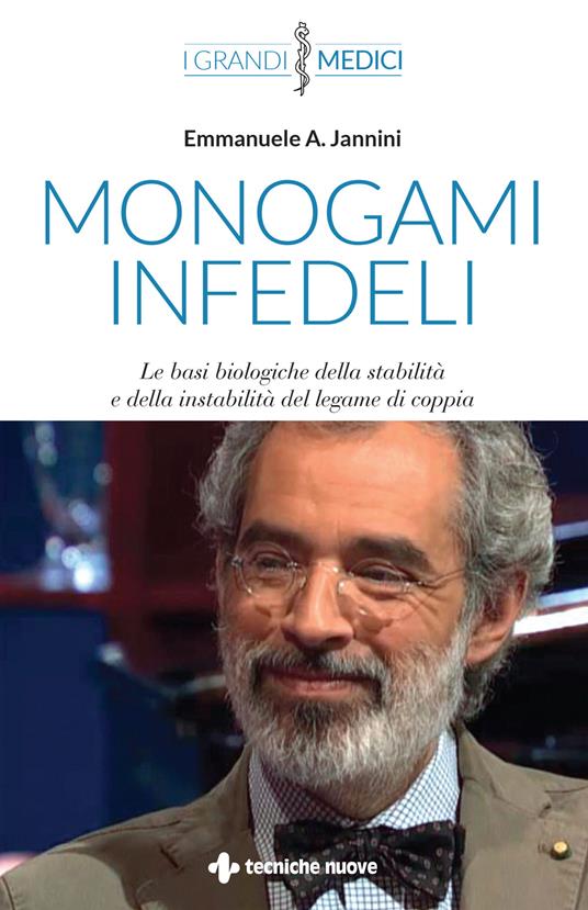 Monogami infedeli. Le basi biologiche della stabilità e della instabilità del legame di coppia - Emmanuele A. Jannini - copertina