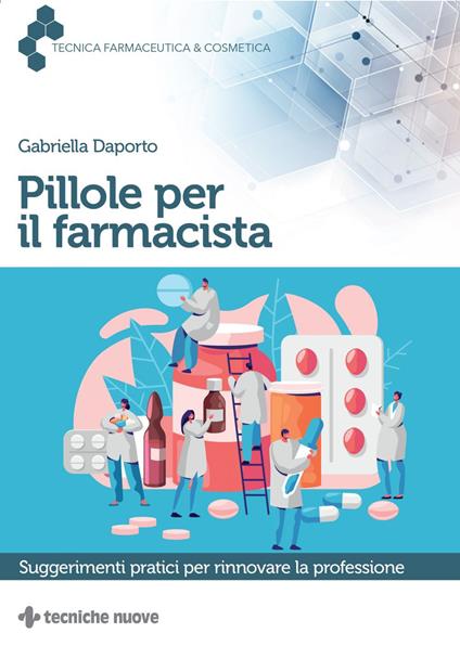 Pillole per il farmacista. Suggerimenti pratici per rinnovare la professione - Gabriella Daporto - ebook