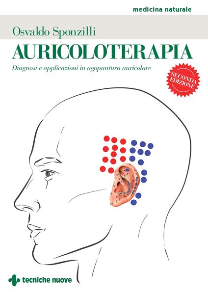 Auricoloterapia. Diagnosi e applicazioni in agopuntura auricolare - Osvaldo Sponzilli,Tiberiu Brenner,Giancarlo Bazzoni - copertina
