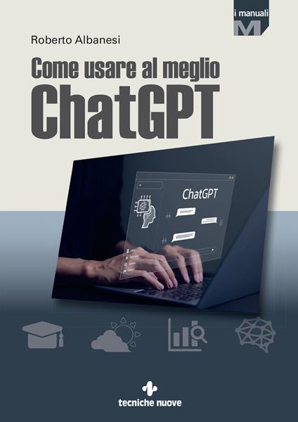Come usare al meglio ChatGPT - Roberto Albanesi - copertina