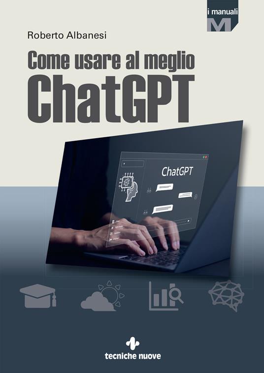 Come usare al meglio ChatGPT - Roberto Albanesi - copertina