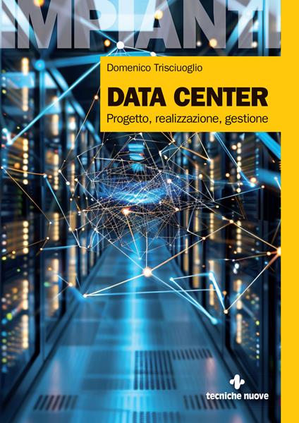 Data center. Progetto, realizzazione, gestione - Domenico Trisciuoglio - copertina
