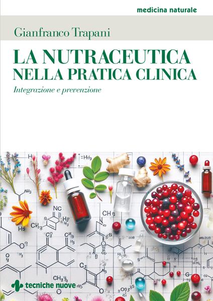 La nutraceutica nella pratica clinica. Integrazione e prevenzione - Gianfranco Trapani - copertina