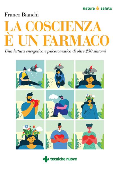 La coscienza è un farmaco. Una lettura energetica e psicosomatica di oltre 250 sintomi - Franco Bianchi - copertina