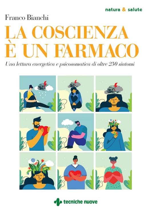 La coscienza è un farmaco. Una lettura energetica e psicosomatica di oltre 250 sintomi - Franco Bianchi - ebook