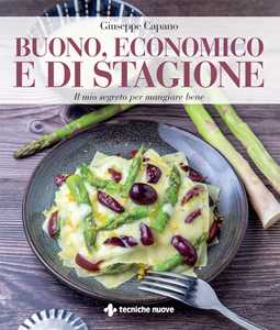 Libro Buono, economico e di stagione. Il mio segreto per mangiare bene Giuseppe Capano