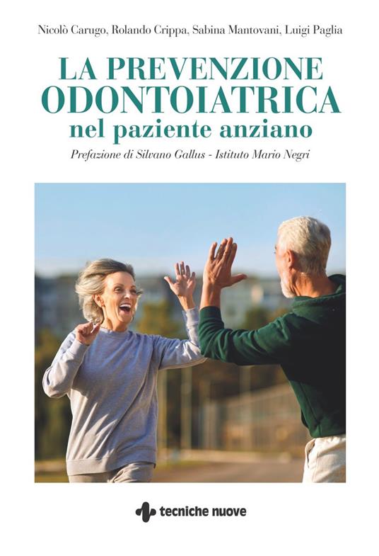 La prevenzione odontoiatrica nel paziente anziano - Nicolò Carugo,Rolando Crippa,Sabina Mantovani,Luigi Paglia - ebook