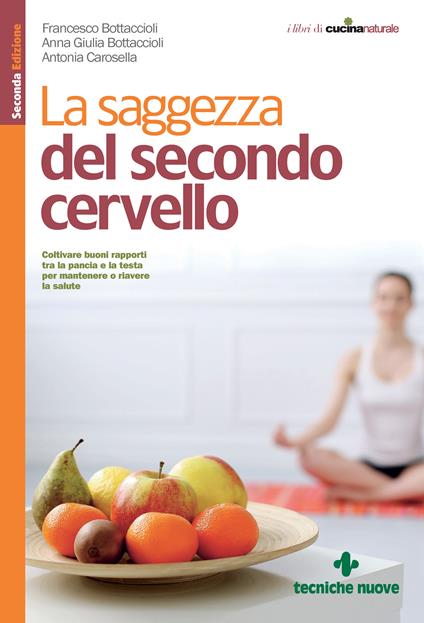 La saggezza del secondo cervello - Anna Giulia Bottaccioli,Francesco Bottaccioli,Antonia Carosella - ebook