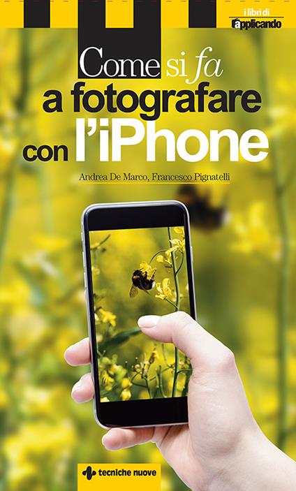 Come si fa a fotografare con l'iPhone - Andrea De Marco,Francesco Pignatelli - ebook