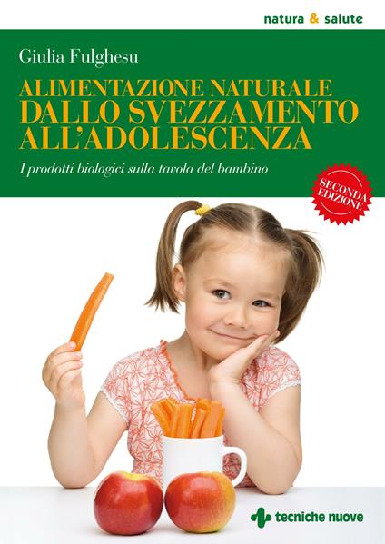 Alimentazione naturale dallo svezzamento all'adolescenza. I prodotti biologici sulla tavola del bambino - Giulia Fulghesu - ebook