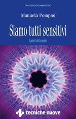 Siamo tutti sensitivi. I poteri della mente