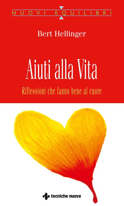 Aiuti alla vita. Riflessioni che fanno bene al cuore - Bert Hellinger,Graziella Concetta Freni - ebook