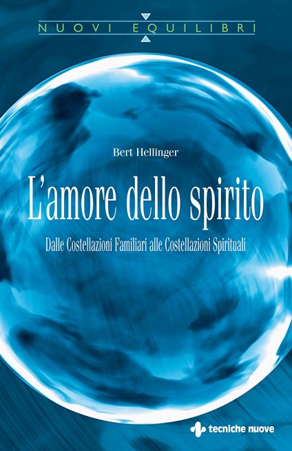 L' amore dello spirito. Dalle costellazioni familiari alle costellazioni spirituali - Bert Hellinger - ebook