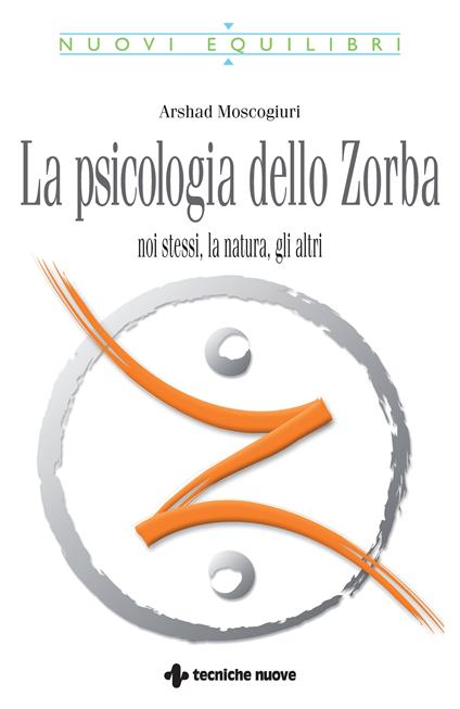 La psicologia dello Zorba. Noi stessi, la natura, gli altri - Arshad Moscogiuri - ebook