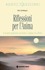 Riflessioni per l'anima. Il nostro pensiero sul divino: origine ed effetti