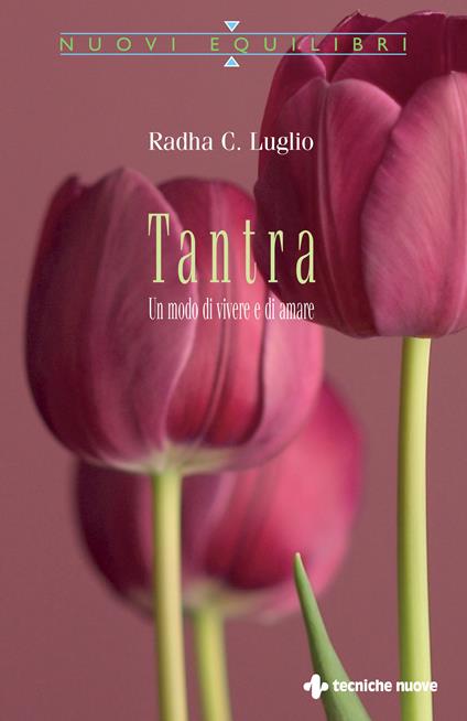 Tantra. Un modo di vivere e di amare - Radha C. Luglio - ebook
