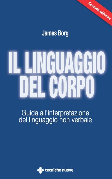 Il linguaggio del corpo. Guida all'interpretazione del linguaggio non verbale - James Borg,Simonetta Bertoncini - ebook