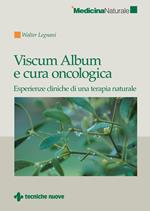 Viscum Album e cura oncologica. Esperienze cliniche di una terapia naturale