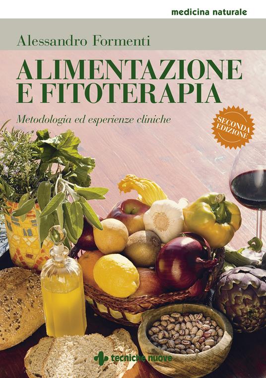 Alimentazione e fitoterapia. Metodologia ed esperienze cliniche - Alessandro Formenti - ebook