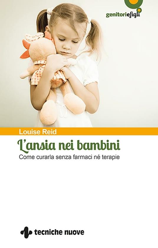 L' ansia nei bambini. Come curarla senza farmaci né terapie - Louise Reid - ebook