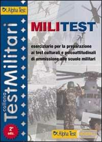 Militest. Eserciziario per la preparazione ai test culturali e psicoattitudinali di ammissione alle scuole militari