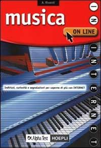 Musica on line. Indirizzi, curiosità, segnalazioni per saperne di più con Internet - Alberto Rivaroli - copertina