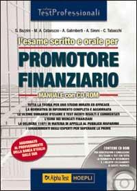 L'esame scritto e orale per promotore finanziario. Tutta la teoria per uno studio mirato ed efficace. La normativa di riferimento completa.. Con CD-ROM