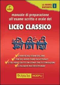 Manuale di preparazione all'esame scritto e orale del Liceo classico
