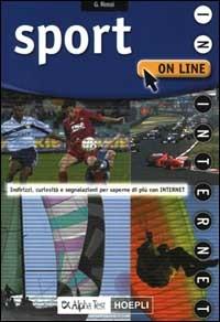 Sport on line. Indirizzi, curiosità, segnalazioni per saperne di più con Internet