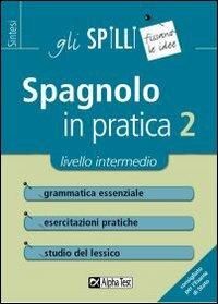 Spagnolo in pratica. Vol. 2: Livello intermedio. - Annalee Alviani - copertina