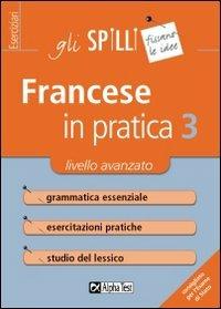 Francese in pratica. Vol. 3: Livello avanzato. - Marie Cerati - copertina