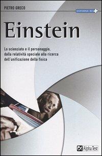 Einstein. Lo scienziato e il personaggio. Dalla relatività speciale alla ricerca dell'unificazione della fisica - Pietro Greco - copertina