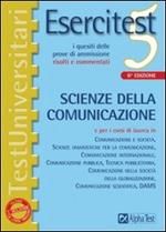 Esercitest. Vol. 5: I quesiti delle prove di ammissione risolti e commentati: scienze della comunicazione.