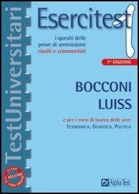 Esercitest. Vol. 1: I quesiti delle prove di ammissione risolti e commentati. Bocconi e Luiss e per i corsi di laurea delle aree: Economica, Giuridica, Politica