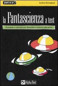 La fantascienza a test - Andrea Bernagozzi - copertina