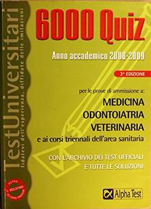 Seimila quiz. Anno accademico 2008-2009. Per le prove di ammissione a: medicina, odontoiatria, veterinaria e ai corsi triennali dell'area sanitaria
