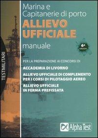 Marina e Capitanerie di porto. Allievo ufficiale. Manuale