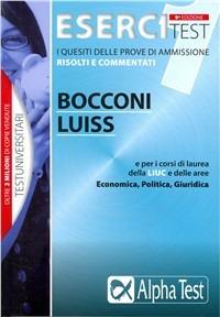 Esercitest. Vol. 1: I quesiti delle prove di ammissione risolti e commentati. Bocconi e Luiss e per i corsi di laurea delle aree: Economica, Giuridica, Politica