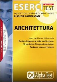 Esercitest. Con CD-ROM. Vol. 3: I quesiti delle prove di ammissione risolti e commentati: architettura. - copertina