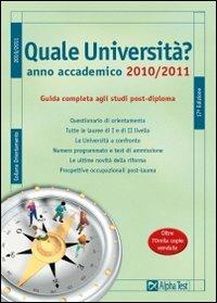 Quale università? Anno accademico 2010-2011. Guida completa agli studi post-diploma - copertina