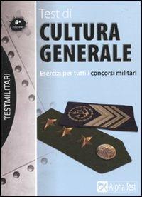 Test di cultura generale. Esercizi per tutti i concorsi militari - Massimo Drago - copertina