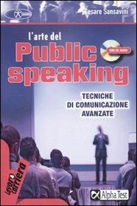 L'arte del public speaking. Con Cd
